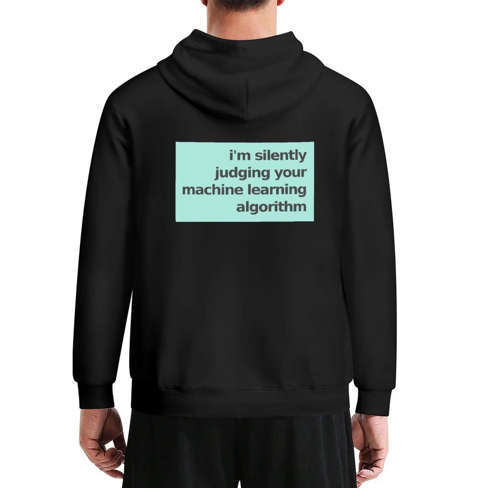 

I'm Silently Judging Your Machine Learning Algorithm - Mint Hoodie mens clothing autumn jacket men graphic hoodie