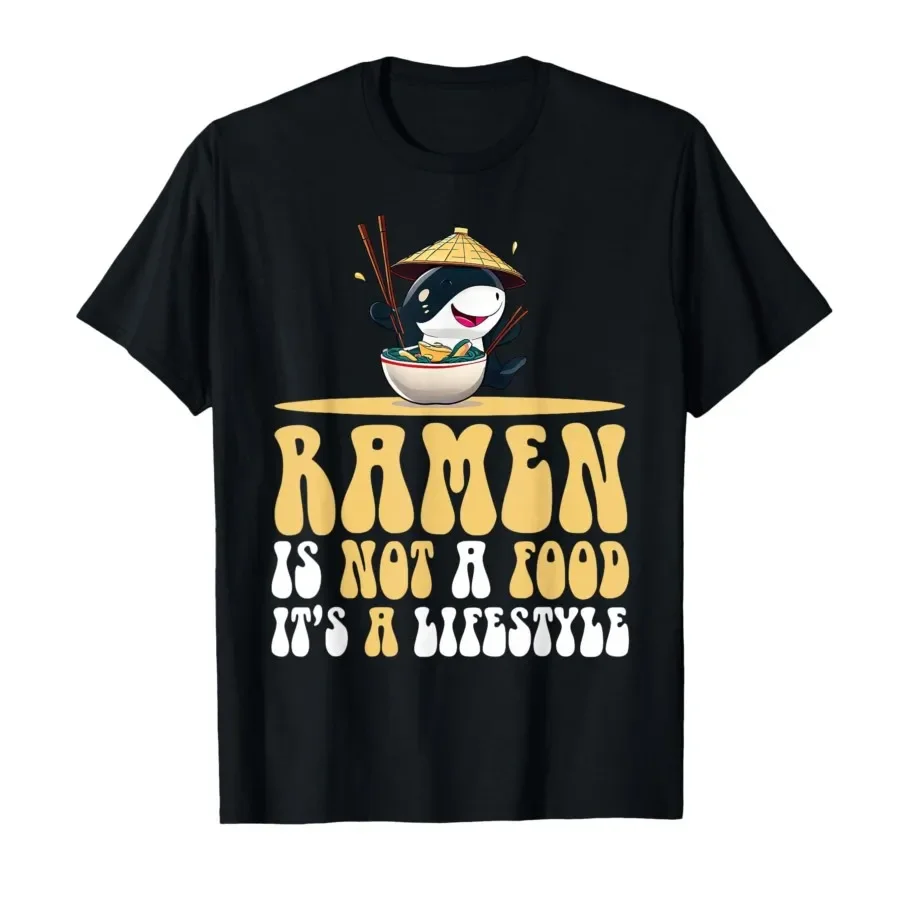 

Ramen is not a Food, It's a Lifestyle - Crazy Orca T-shirt For Men Women 100% Cotton T Shirts Short Sleeve Tops 0406-3