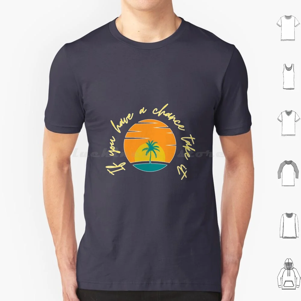 Si vous avez une Chance l'emmène t-shirt grande taille 100% coton prendre la Chance faire destin espoir amour heureux