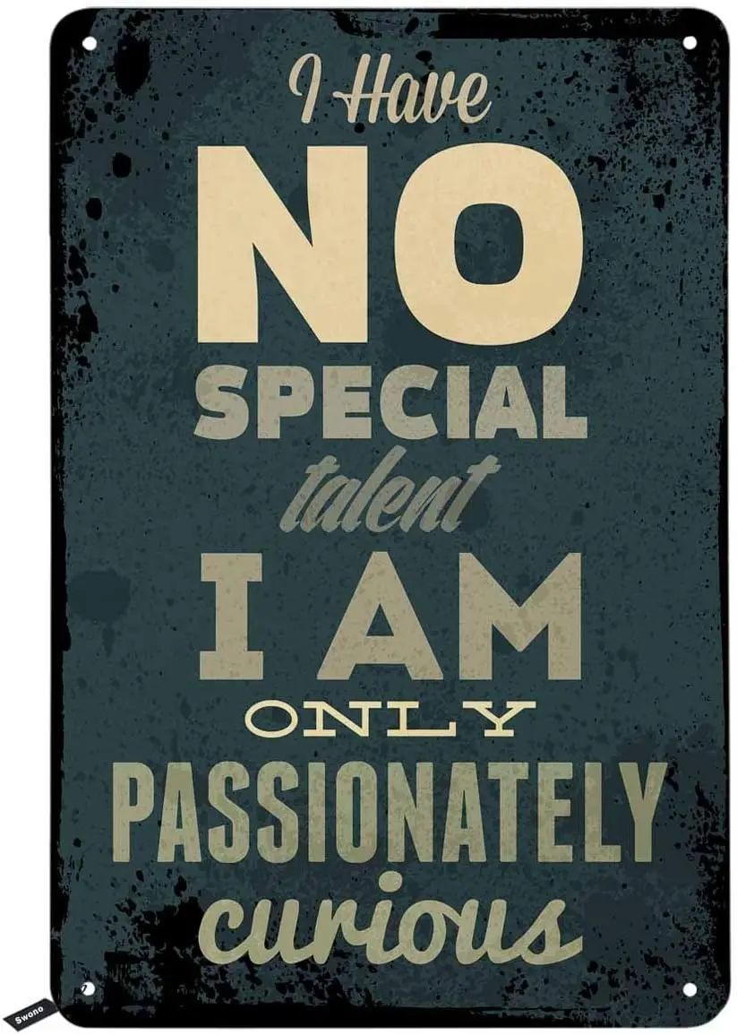 Quotes Tin Signs,I Have No Special Talent I Am Only Passionately Curious Vintage Metal Tin Sign for Men Women,Wall Decor