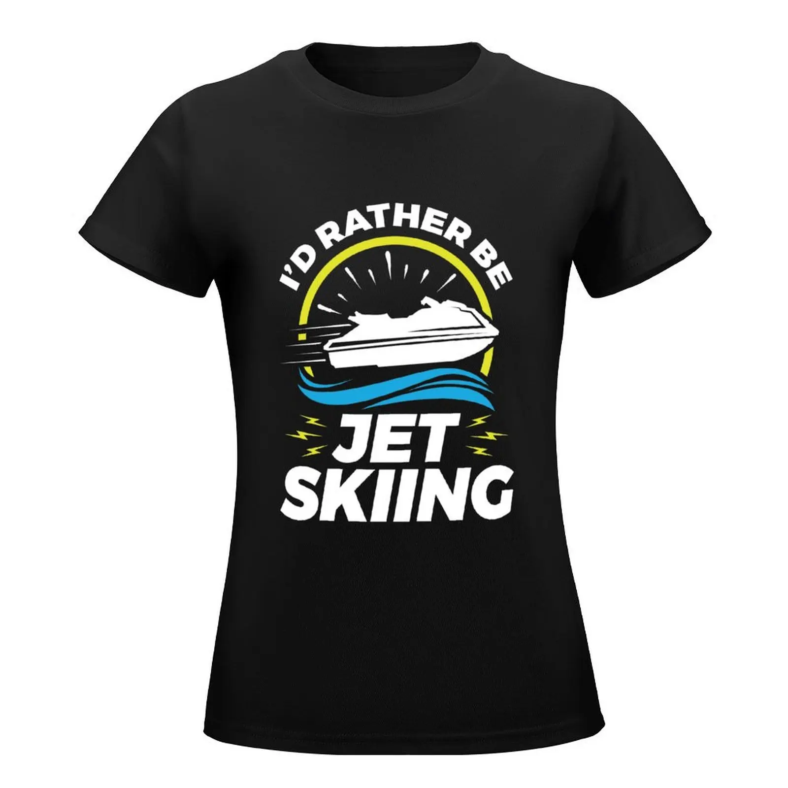 I'd Rather Be Jet Skiing T-Shirt tops vintage clothes lady clothes summer tops western t-shirt dress for Women