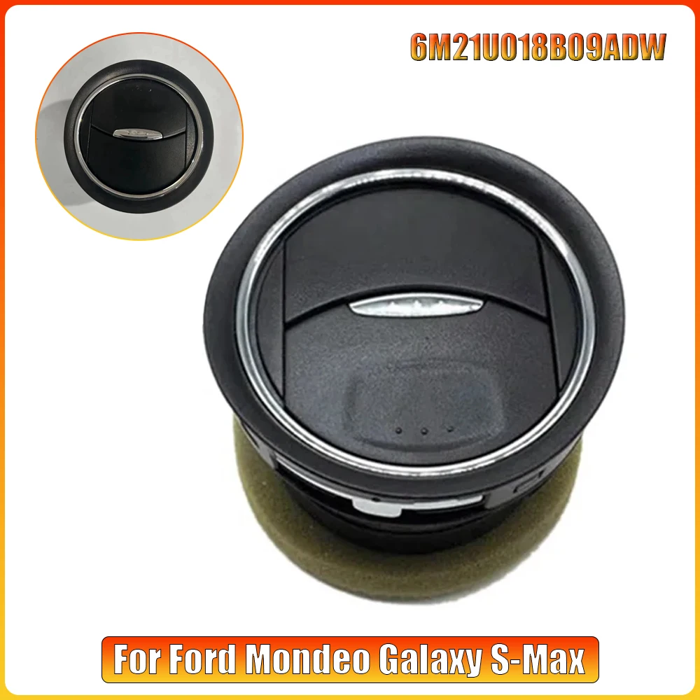 

Вентиляционное отверстие на приборной панели, круглая решетка для кондиционера для Ford Mondeo Galaxy S-Max 6M21U018B09ADW, автомобильные электрические детали