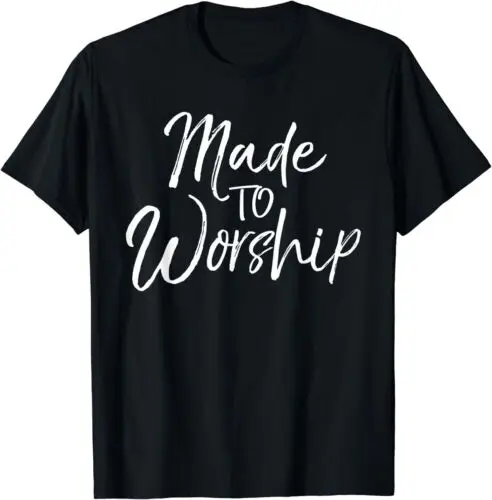 Worship Gift Creation Quote for Christians Made to Worship T-Shirt