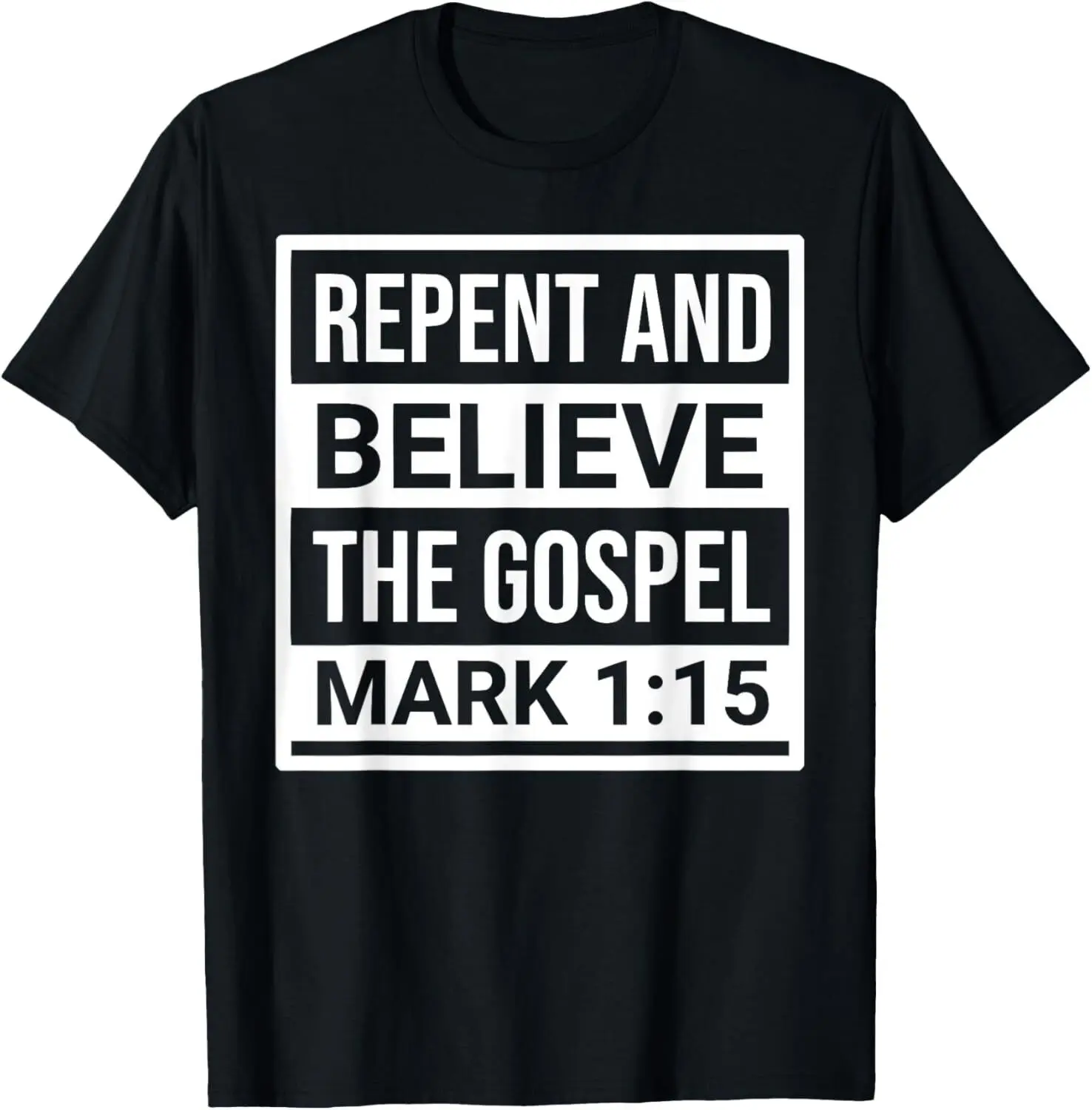 Repent And Believe In The Gospel Men Women T-Shirt