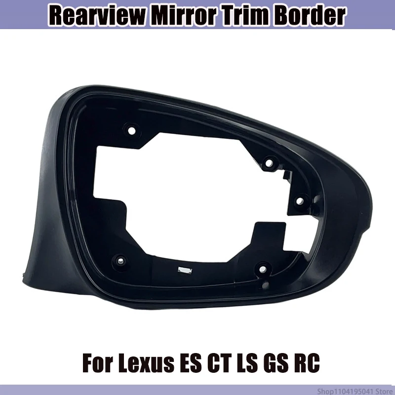 Side Mirror Frame Trim Cover for Lexus ES CT LS GS RC, Rearview Mirror Bezel Housing Shell, Car Exterior Accessories