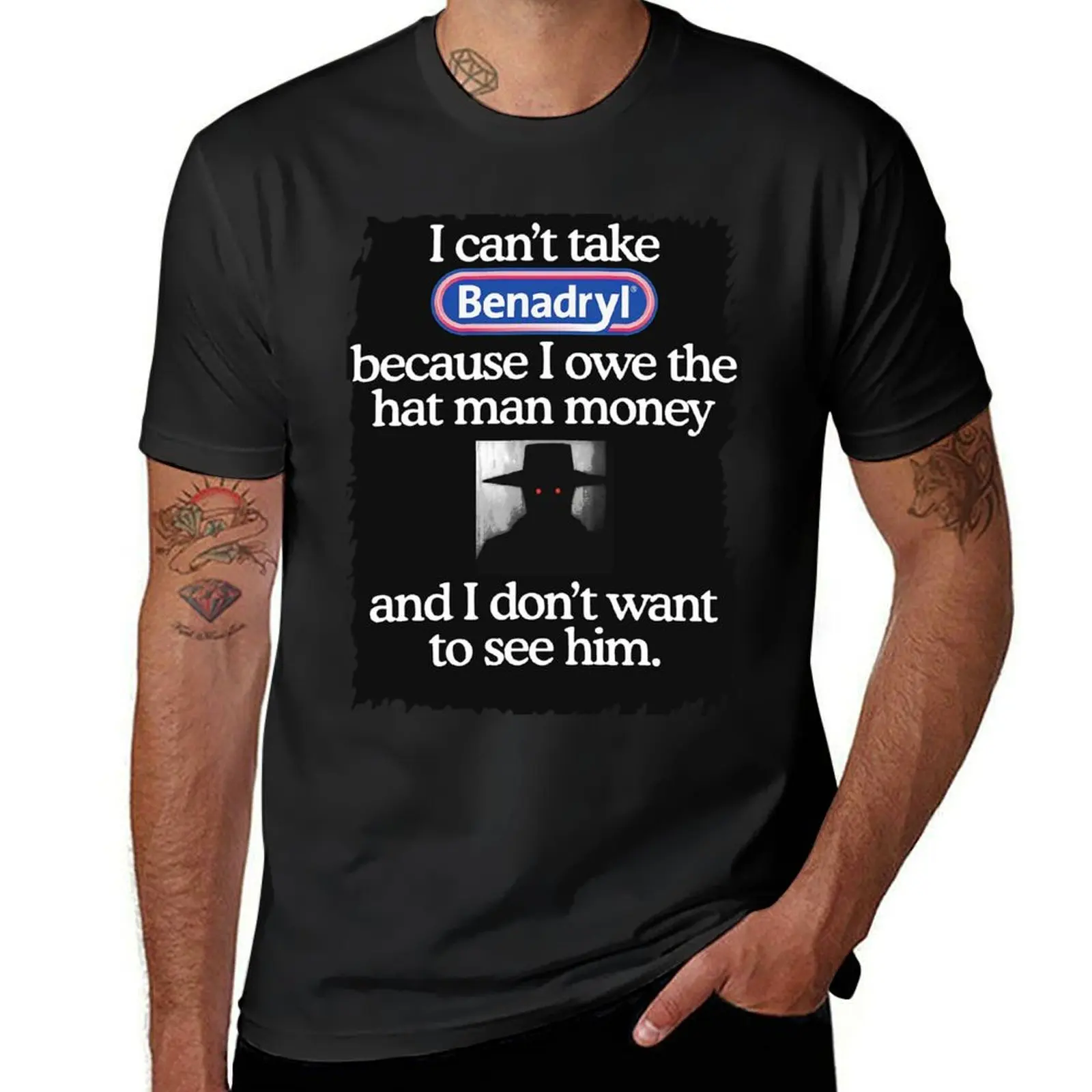 

I Cant Take Benadryl Because I Owe The Man Money Hats T-Shirt graphics sports fans Men's clothing