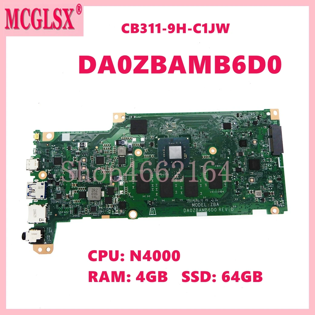 

DA0ZBAMB6D0 with N4000 CPU 4GB-RAM 64GB-SSD Notebook Mainboard For ACER ChromeBook CB311-9H-C1JW Laptop Motherboard