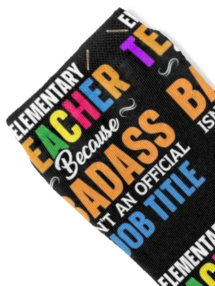 Elementary Teacher Because Badass Isn't An Official Job Title Socks heated Soccer Girl'S Socks Men's