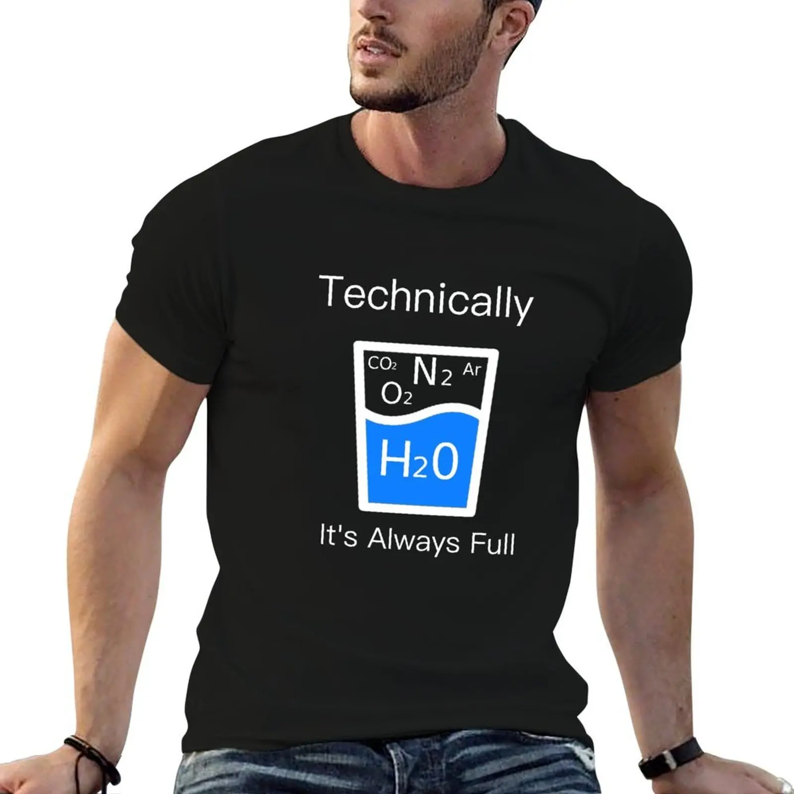 Technically It's Always Full - Science Humor T-Shirt funny costumes Personalized t-shirt mens tall t shirts