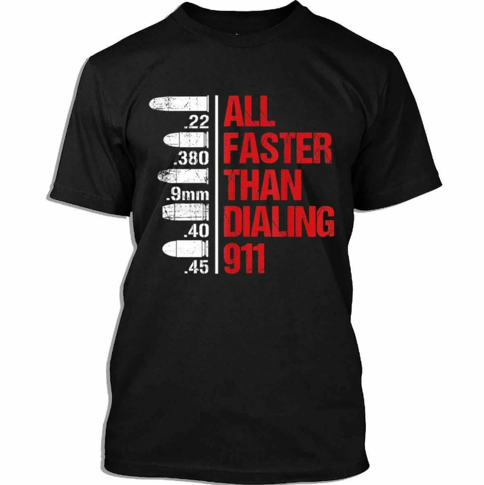 100% Cotton O-Neck Short Sleeve Casual Mens T-shirt Size S-5xl All Faster Than Dialing Funny Gun Weapon Bullet Ammo T-Shirt