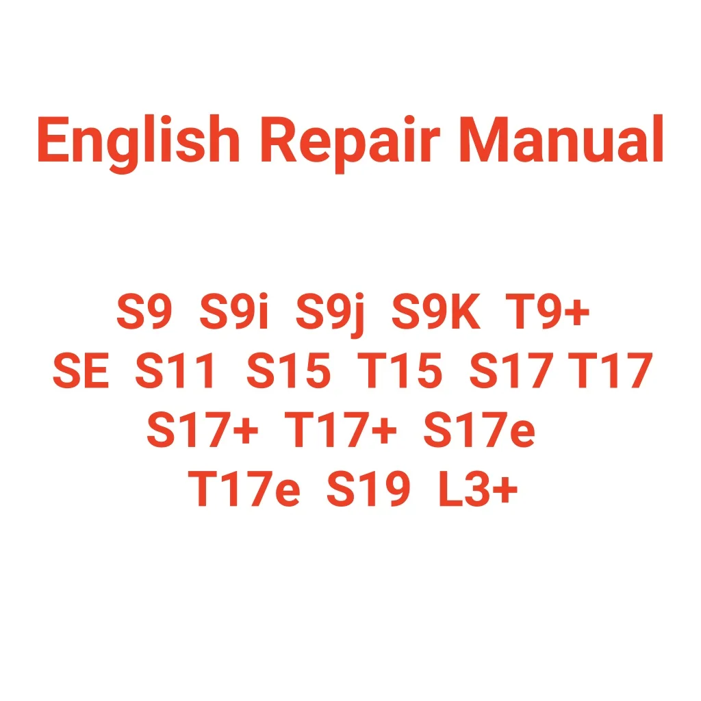 

Antminer S9 T9+ S9i S9j S9K S9 SE S11 S15 T15 S17 S17+ T17+ S17e T17e S19 S19proL3+ English Repair Maintenance Guide