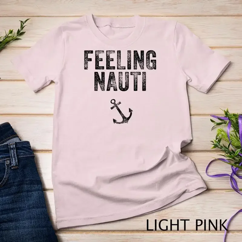 Feeling Nauti Funny Nautical Sailing Boat Vintage Distressed Unisex T shirt