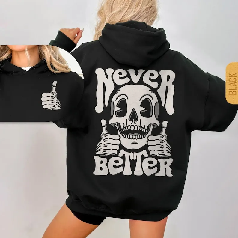 

Never Better Skeleton Hoodie - Unisex Trendy Halloween Hoody, Retro Skull Hooded Sweatshirt, Sarcastic Funny Gift