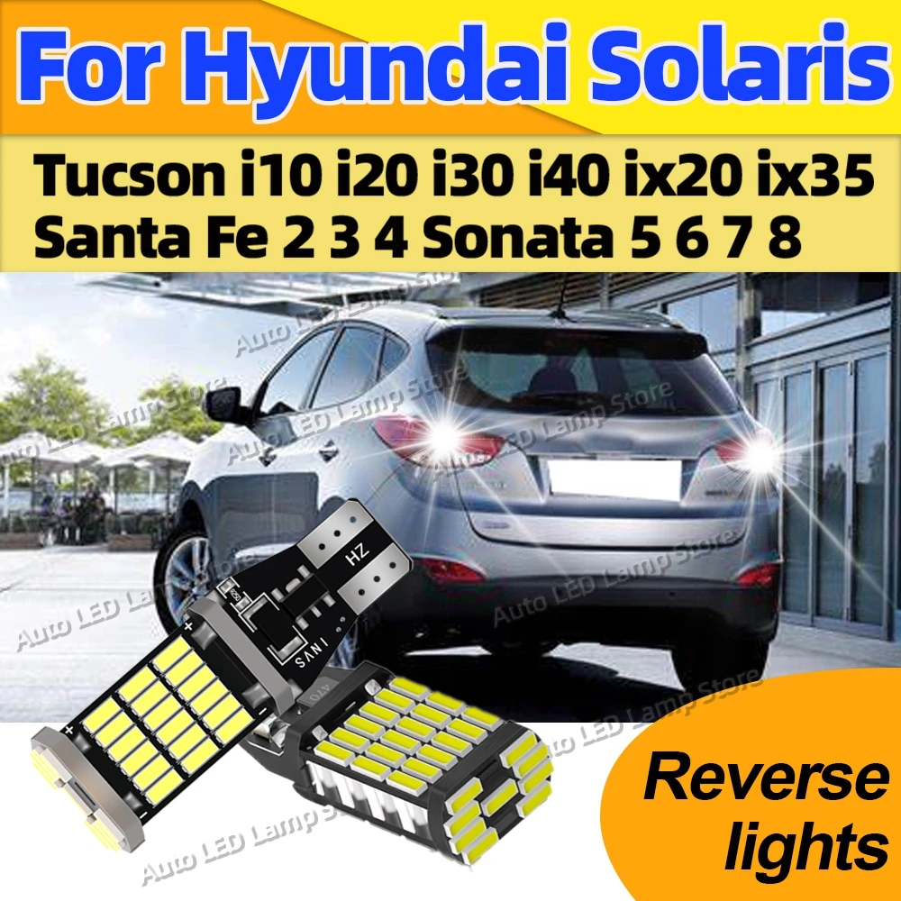 

Для Hyundai Solaris Tucson i10 i20 i30 i40 ix20 ix35 Santa Fe 2 3 4 Sonata 5 6 7 8 Canbus T15 W16W Лампы заднего хода 6000K