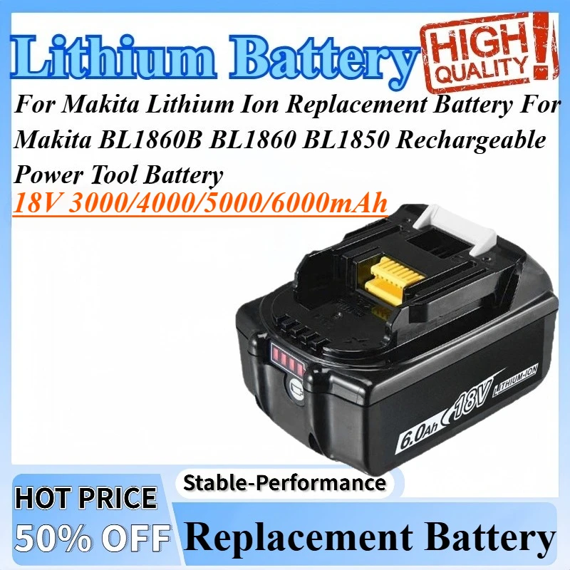 

18V 3000-6000mAh For Makita Lithium Ion Replacement Battery For Makita BL1860B BL1860 BL1850 Rechargeable Power Tool Battery