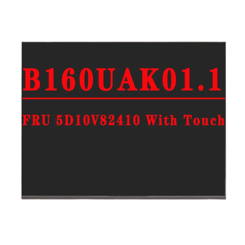 

FRU 5D10V82410 B160UAK01.1 B160UAK01 1 16.0 inch 1920x1200 FHD 40PINS EDP 45%NTSC 300 cd/m² 60HZ LCD Screen For Lenovo T16 P16S