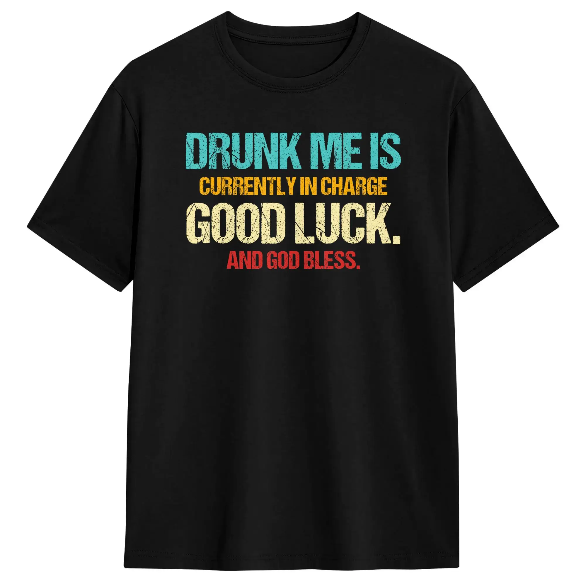 Harajuku T Shirt Drunk Me is Currently in Charge Good Luck and God Bless Meme 100 Cotton T Shirts  Hip Hop Tshirt Short Sleeve