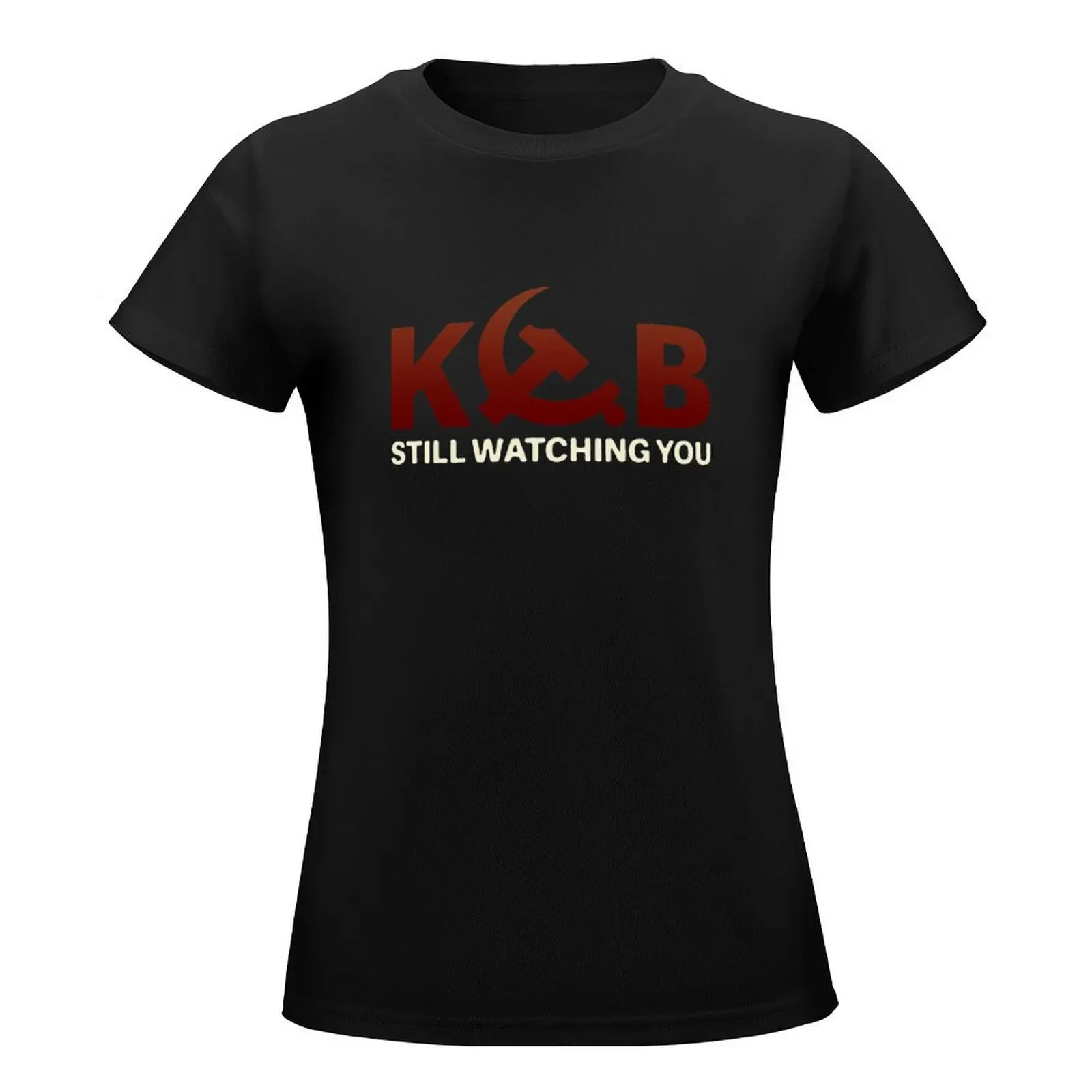 KGB Still Watching You T-Shirt Female clothing vintage clothes lady clothes funny Woman clothing