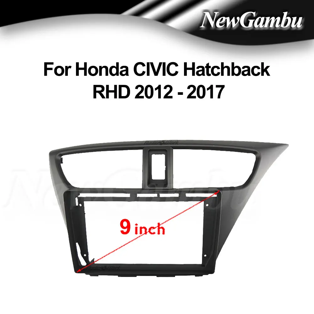 

9-дюймовая радиопанель NewGambu, подходит для Honda CIVIC Hatchback, RHD 2012 -2017, стереоплеер, устанавливаемая панель с объемной отделкой, аудиорамка