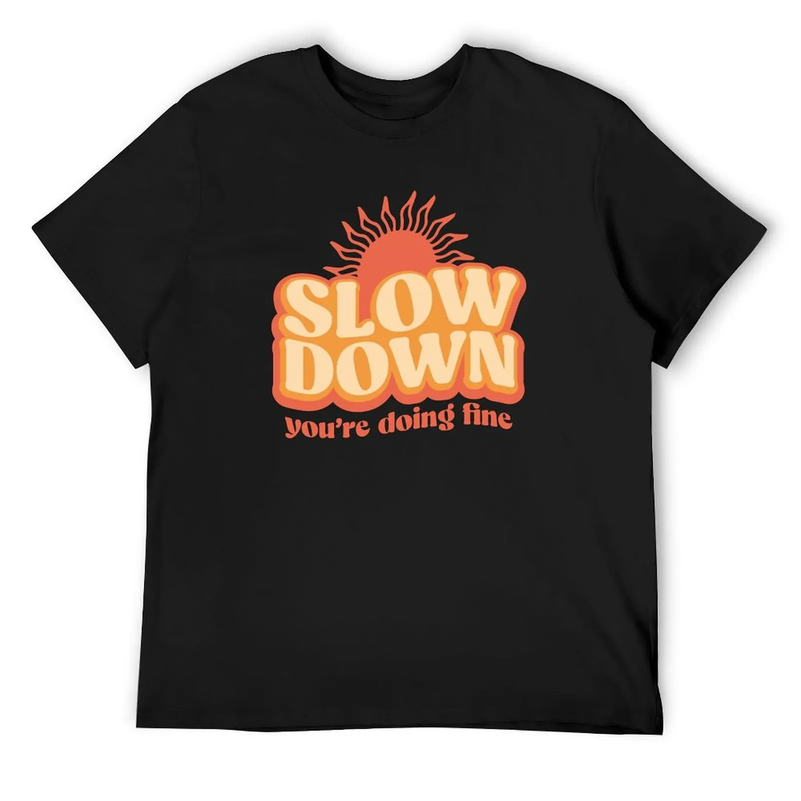 

Slow down, you're doing fine T-Shirt sweat heavyweights anime clothes tees black t shirts for men