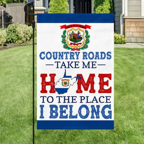 West Virginia Country Roads Take Me Home To The Place Garden Flag - House Flag