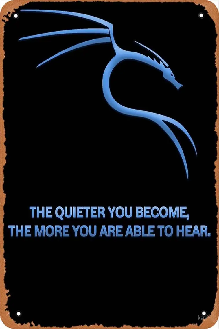 Kali Linux | The Quieter You Become Poster Metal Sign Retro Home Decorative Vintage Tin Sign 12 x 8 Inch sign