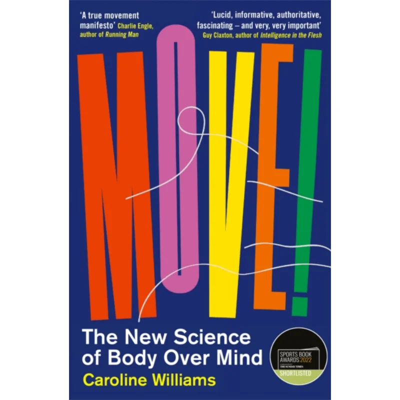 

Move The New Science Of Body Over Mind Caroline Williams Profile Books 9781788164627 Book