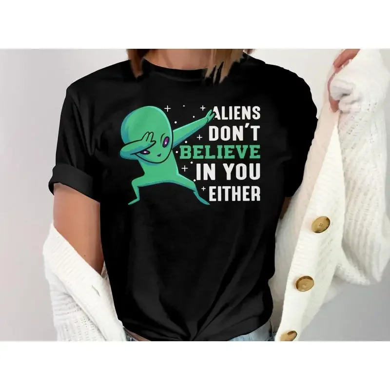Funny Alien Dab T Shirt Aliens Don't Believe in You Either Humorous for UFO Lovers Casual Wear