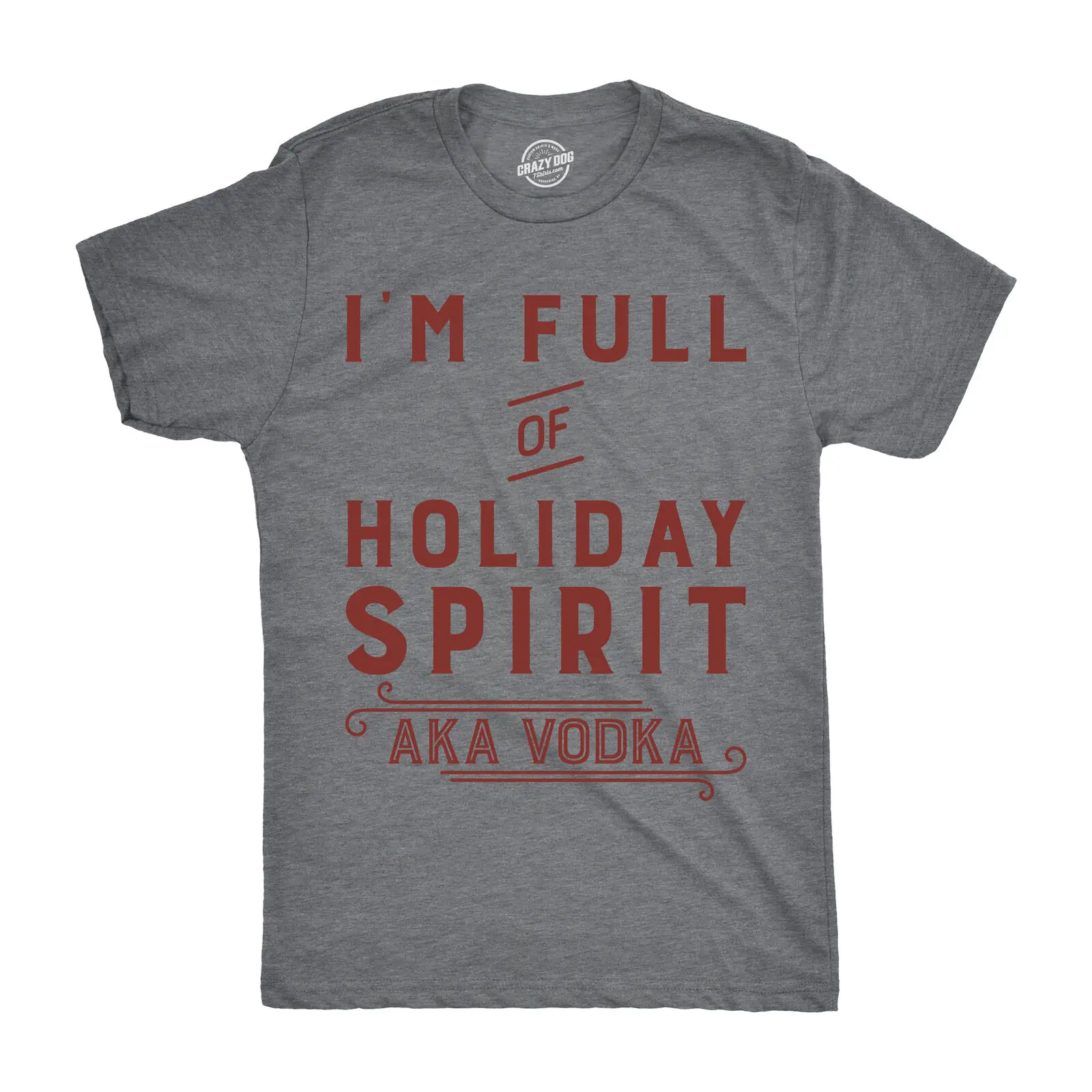 

Mens Im Full Of Holiday Spirit AKA Vodka T shirt Funny Christmas Drinking Tee