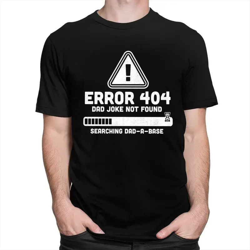 Custom Mens Error 404 Dad Joke Not Found T Shirt Short Sleeve Cotton Tshirt T-shirt Leisure Tee Slim Fit Clothes