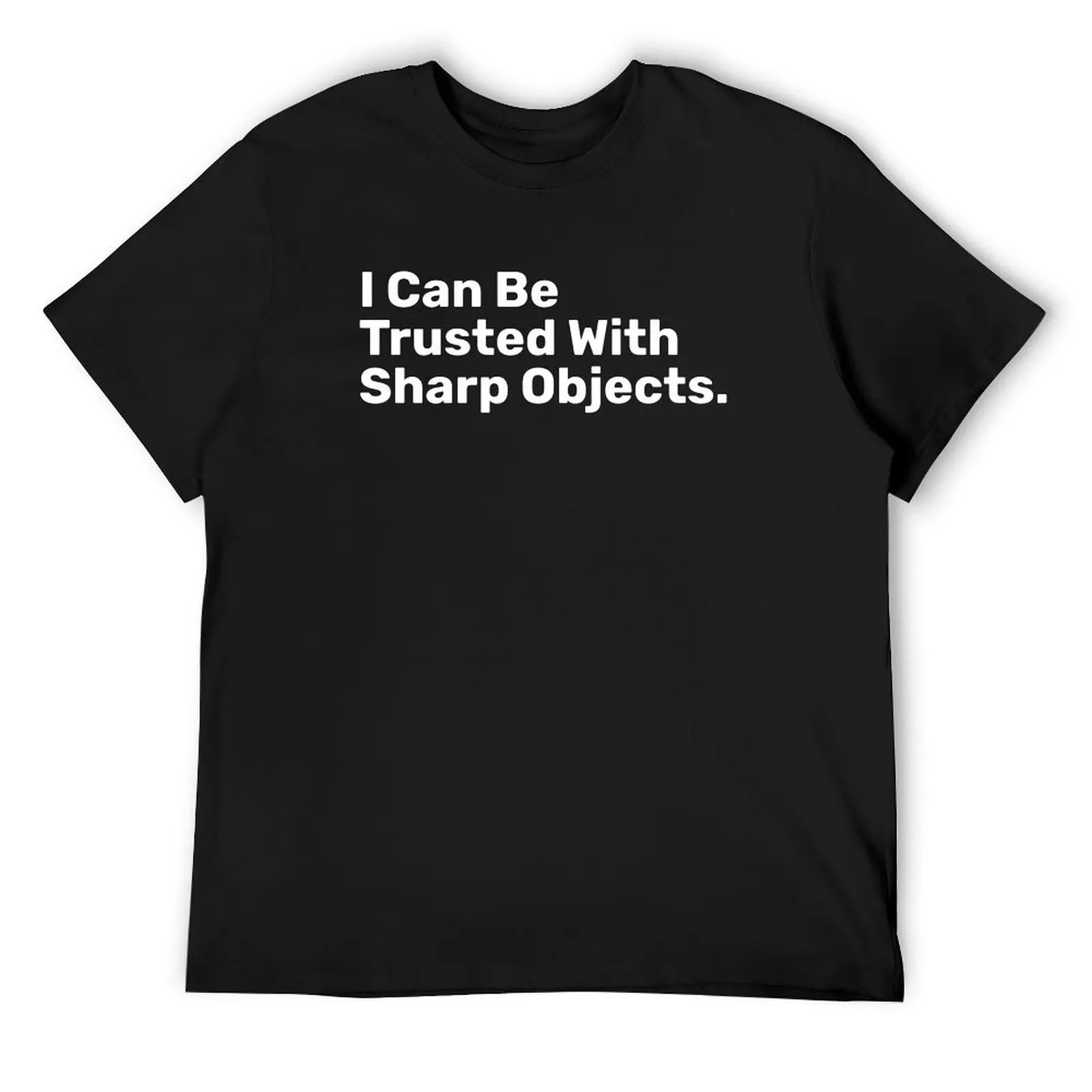 I Can Be Trusted With Sharp Objects T-Shirt korean fashion cheap stuff oversizeds t shirts for men