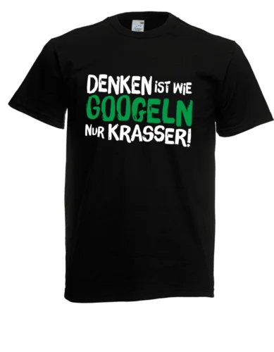 Herren T-Shirt  Denken ist wie Googeln nur  I Sprüche I Fun I Lustig bis 5XL