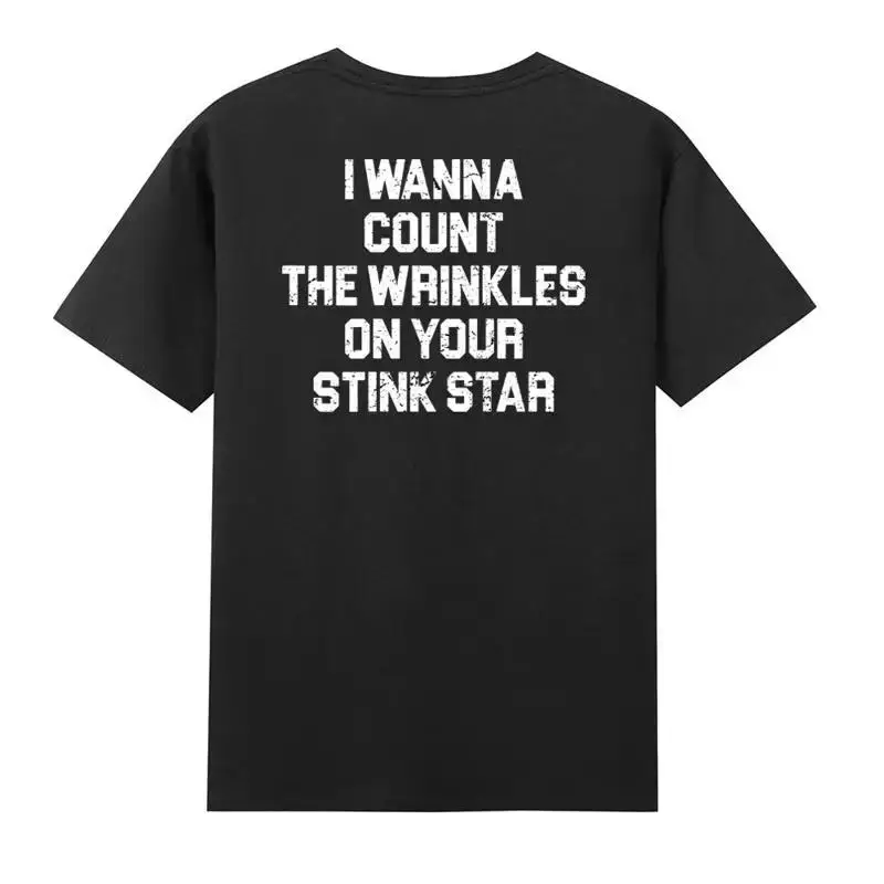 I Wanna Count The Wrinkles On Your Stink Star Back T Shirt