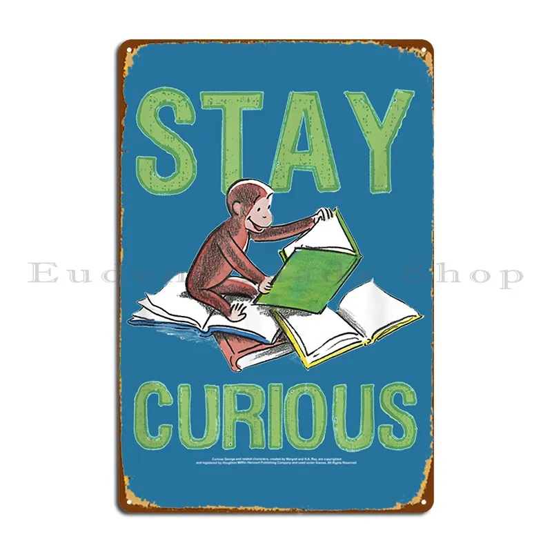 Curious George Stay Curious Reading Portrait Metal Sign Cinema Decoration Wall Decor Wall Cave Create Tin Sign Poster