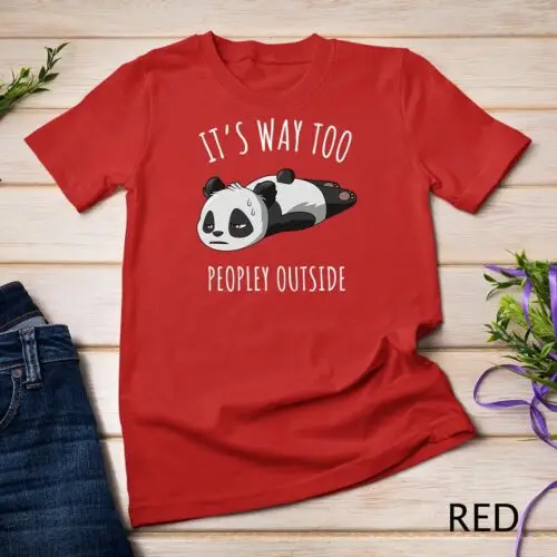 Its Way Too Peopley Outside Introvert Antisocial Panda Gift Unisex T-shirt