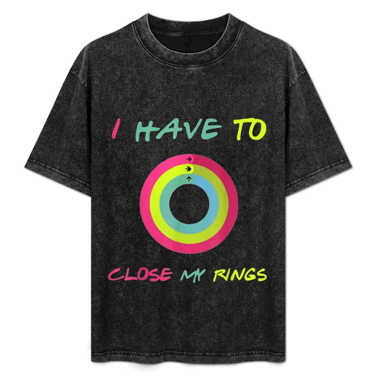 

I Have To Close My Rings T-Shirt Gym Exercise Short Sleeve T-Shirt