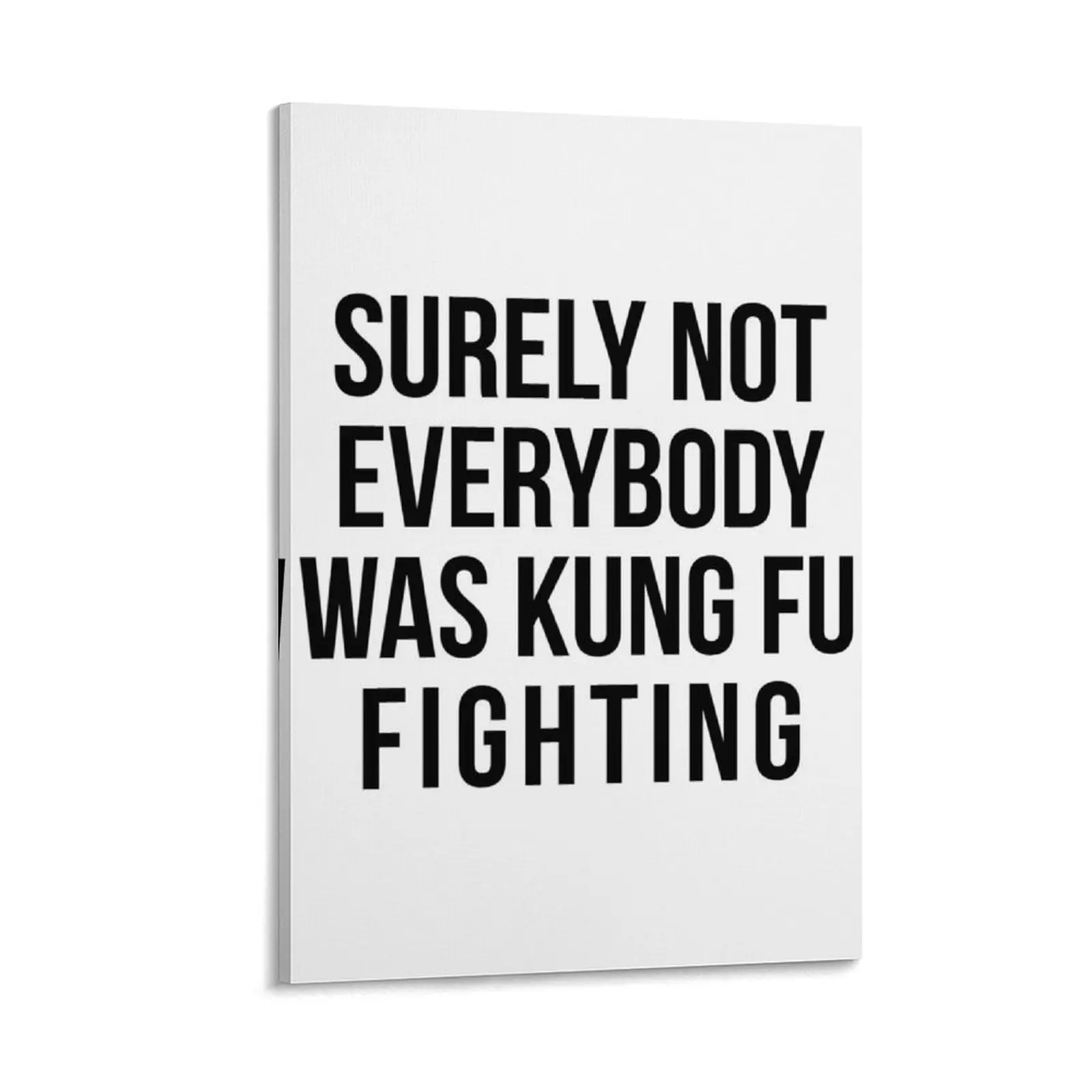 

Surely Not Everybody Was Kung Fu Fighting Canvas Painting Decorative picture Wall decoration frame