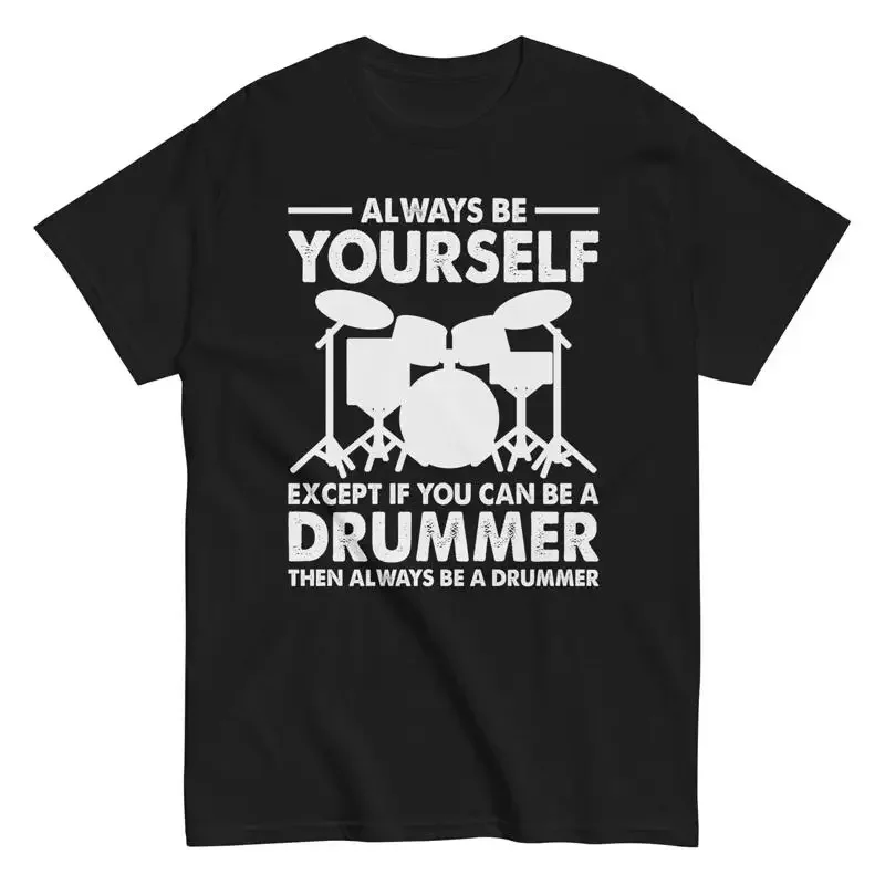 New Drummer T Shirt Always Be Yourself Drum Set