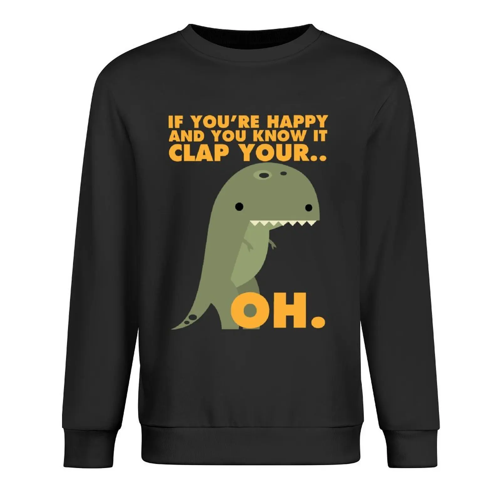 

T-Rex Likes To Clap... Oh. Pullover mens clothes autumn mens designer clothes korean autumn clothes new sweatshirt