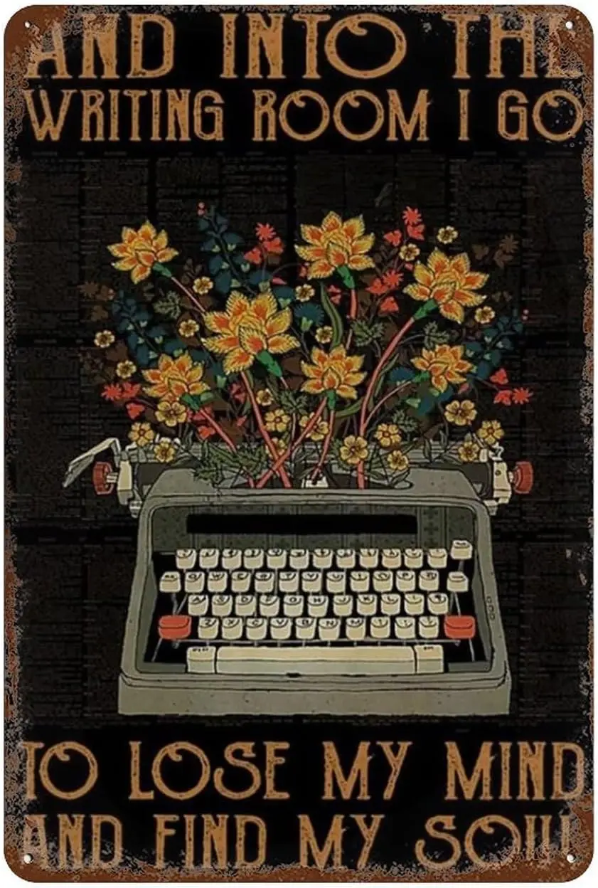 Metal Tin Sign And Into The Writing Room I Go To Lose My Mind And Find My Soul Poster Wall Art Decor Public 8X12 Inch