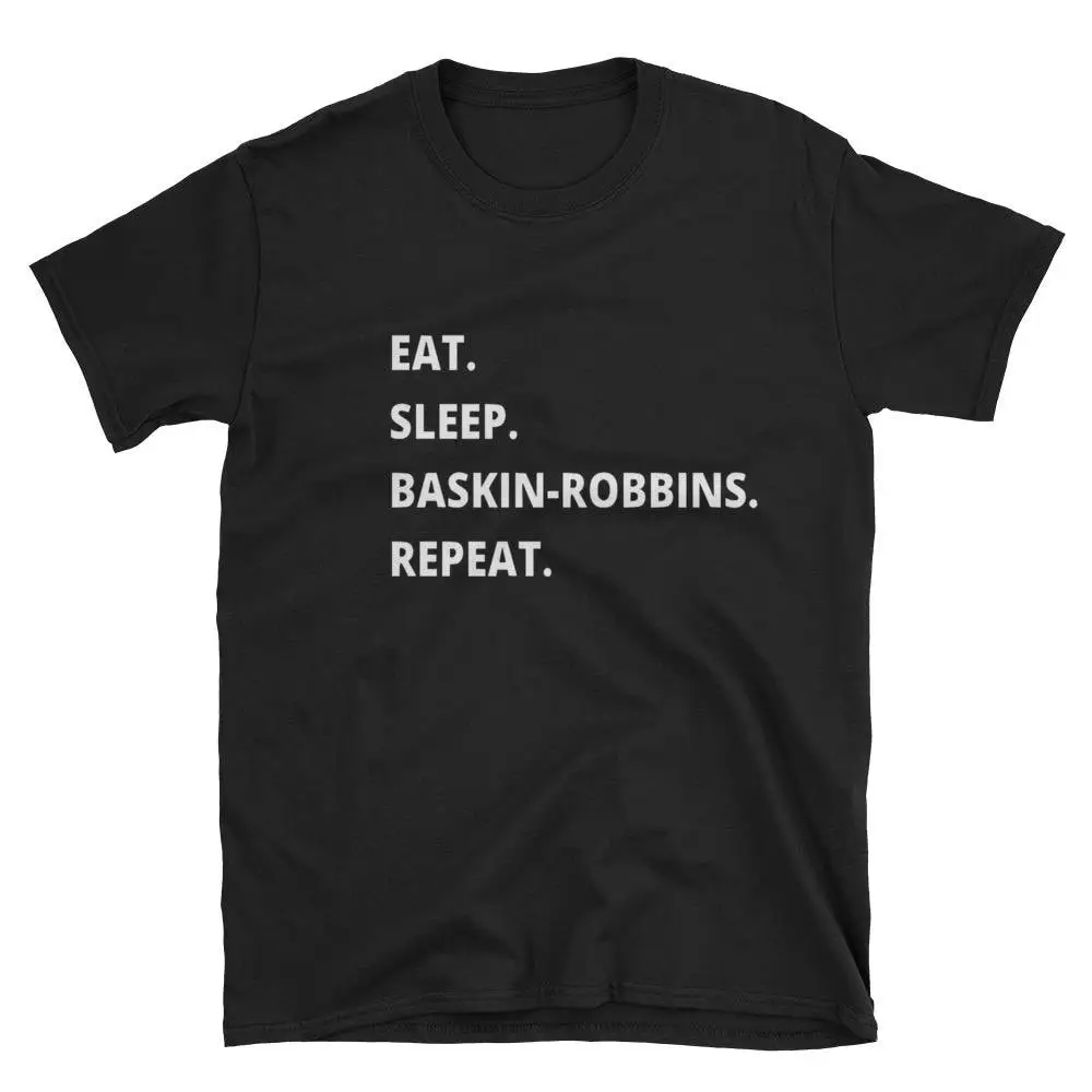 Eat Sleep Baskin Robbins Repeat T Shirt