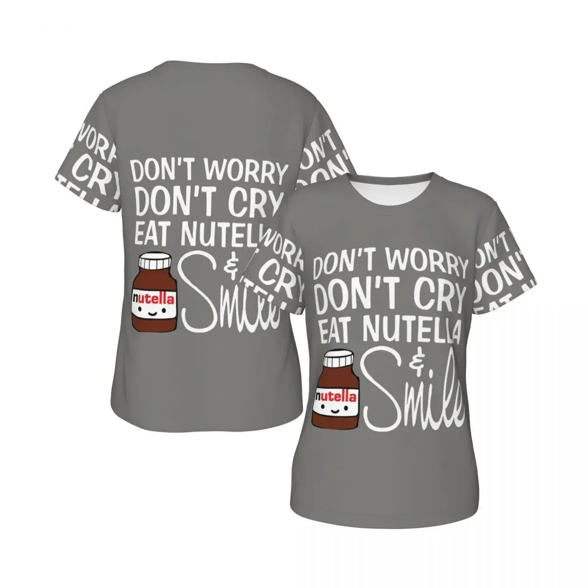 Don't Worry Don't Cry Eat Nutella And Smile T-Shirt for Women Crew Neck Streetwear T Shirts Women's Short Sleeve