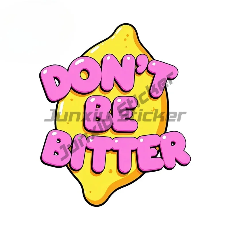 

DON'T BE BITTER Car Sticker Personality Lemon Cute Luggage Decal Graffiti Sunscreen Motorcycle Laptop Car Accessories