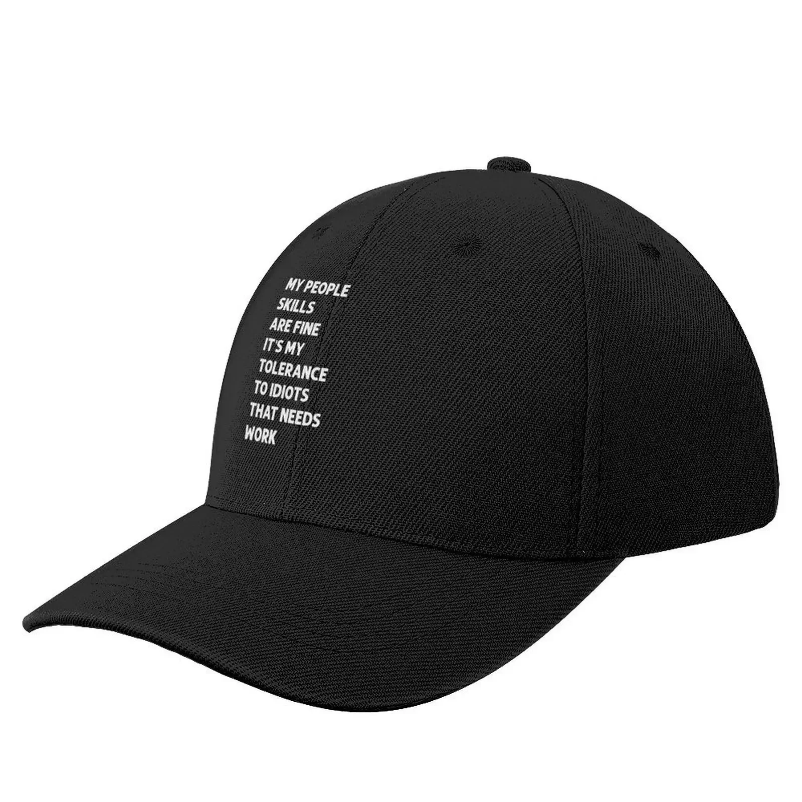 My People Skills Are Fine My Tolerance To Idiots Needs Work Funny T-shirt Baseball Cap sun hat hiking hat Men's Caps Women's