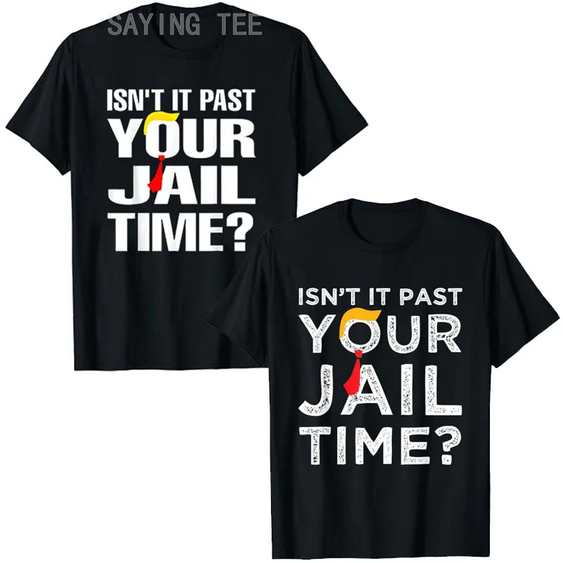 

Isn't It Past Your Jail Time Funny T-Shirt Sarcastic Saying Joke Tee Humorous Letters Printed Outfits Short Sleeve Campaign Top