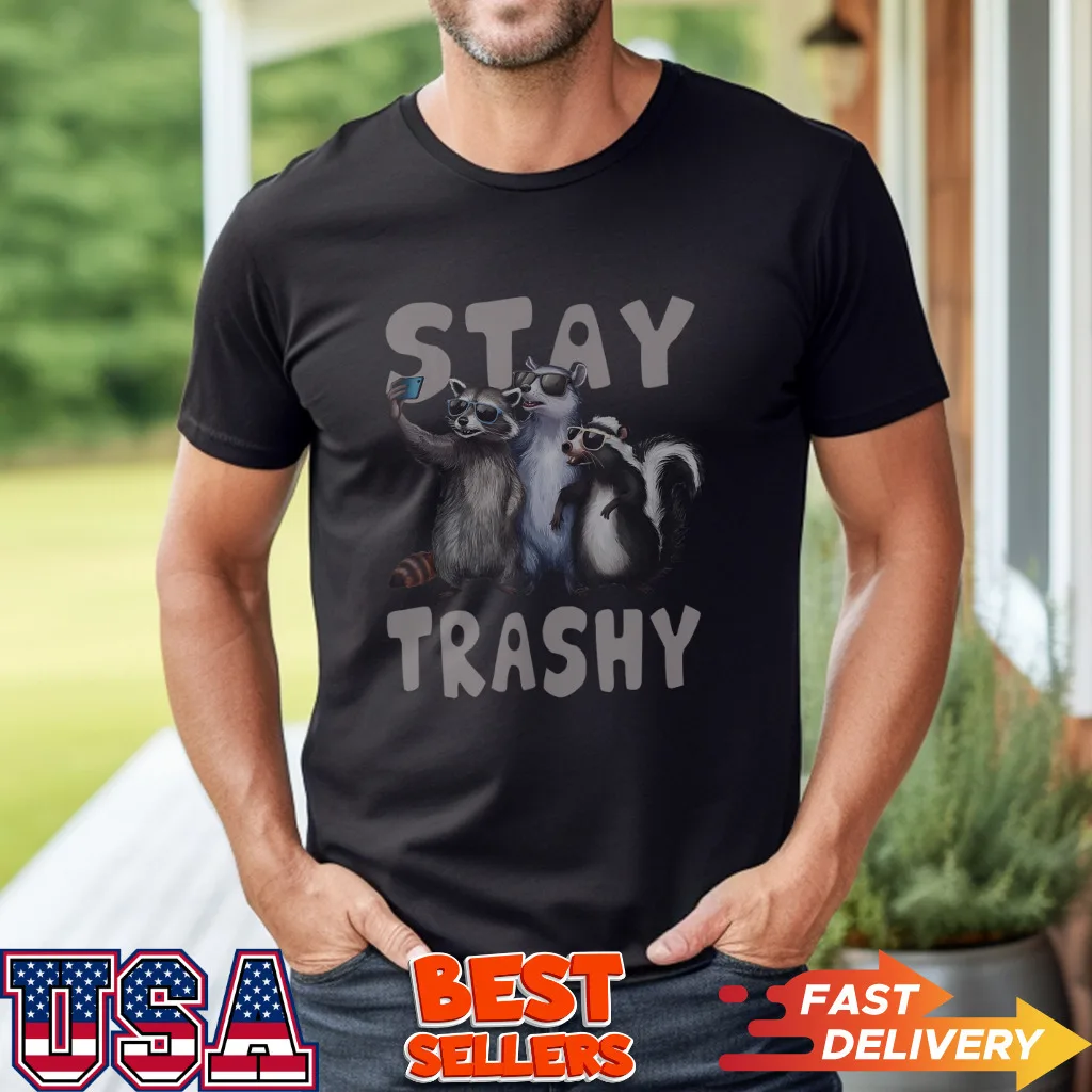 Stay Trashy Funny Raccoon, Opossum, Skunk Women Men T-Shirt