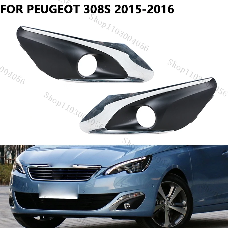 

For Peugeot 308S 2015-2016 Fog Light Cover Chrome Front Bumper Fog Lamp Frame Grille Foglamp Housing Trim Frame