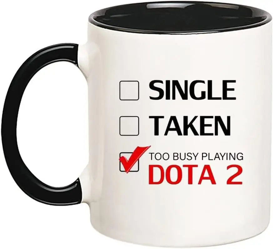 Single Taken Too Busy Playing Dota 2 Mug, 11 Oz Novelty Coffee Mug/Cup