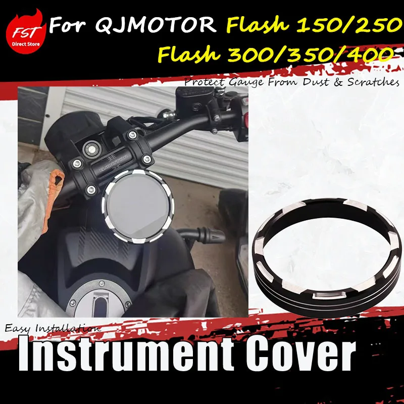 For QJMOTOR Flash 150/250/300/350/400 models, please purchase the accessory instrument cover and dashboard protection shell.