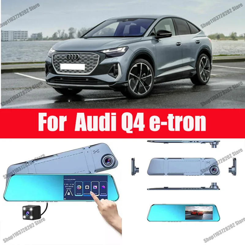 

For Audi Q4 e-tron Camera Car Touch Screen Video Recorder Rearview mirror Dash Cam Front and Rear Camera Mirror DVR